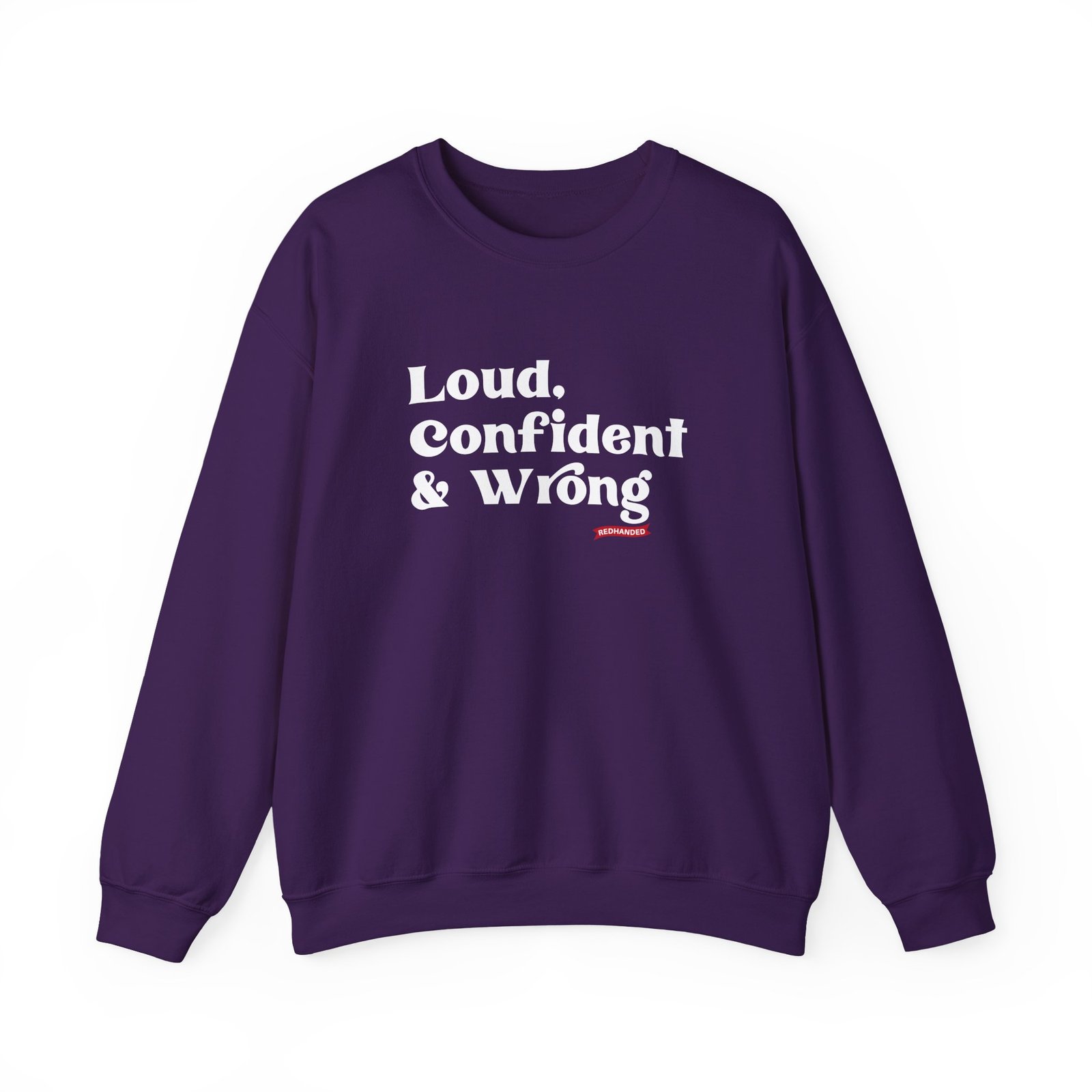 Red Handed Loud Confident & Wrong Unisex Heavy Blend Crewneck Sweatshirt