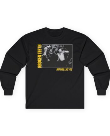 Broken Teeth Nothing Like You Unisex Ultra Cotton Long Sleeve Tee