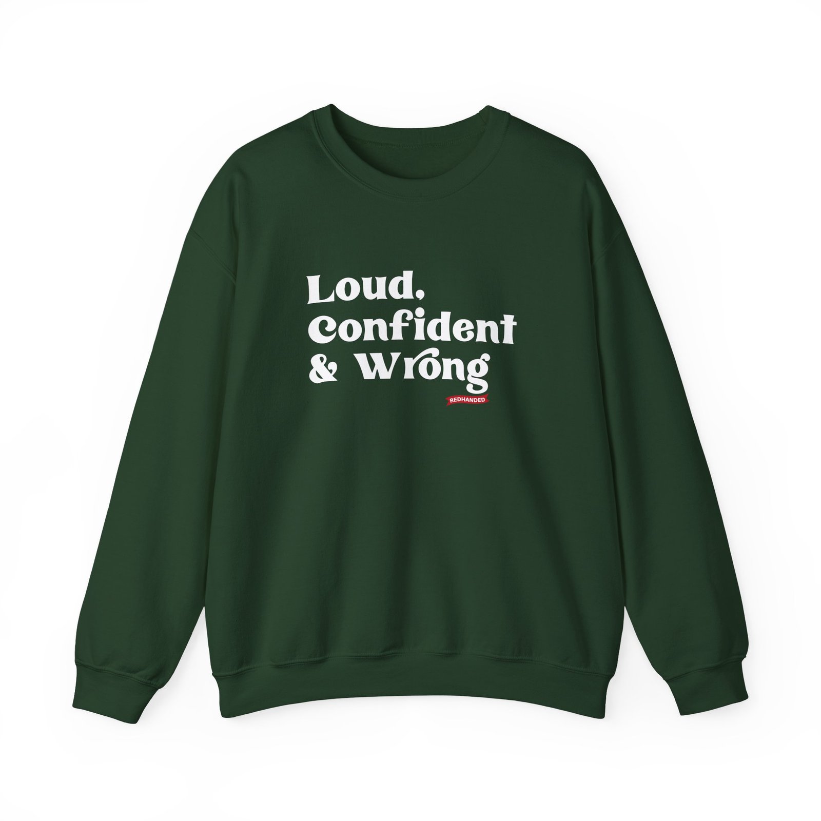 Red Handed Loud Confident & Wrong Unisex Heavy Blend Crewneck Sweatshirt
