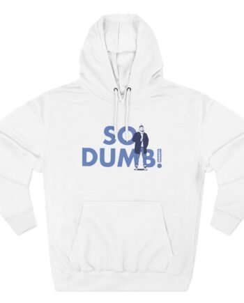 Shoresy So Dumb Three-Panel Fleece Hoodie
