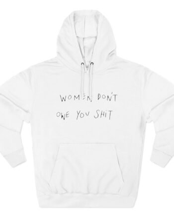 Evelyn Ha Women Don't Owe You Shit Three-Panel Fleece Hoodie