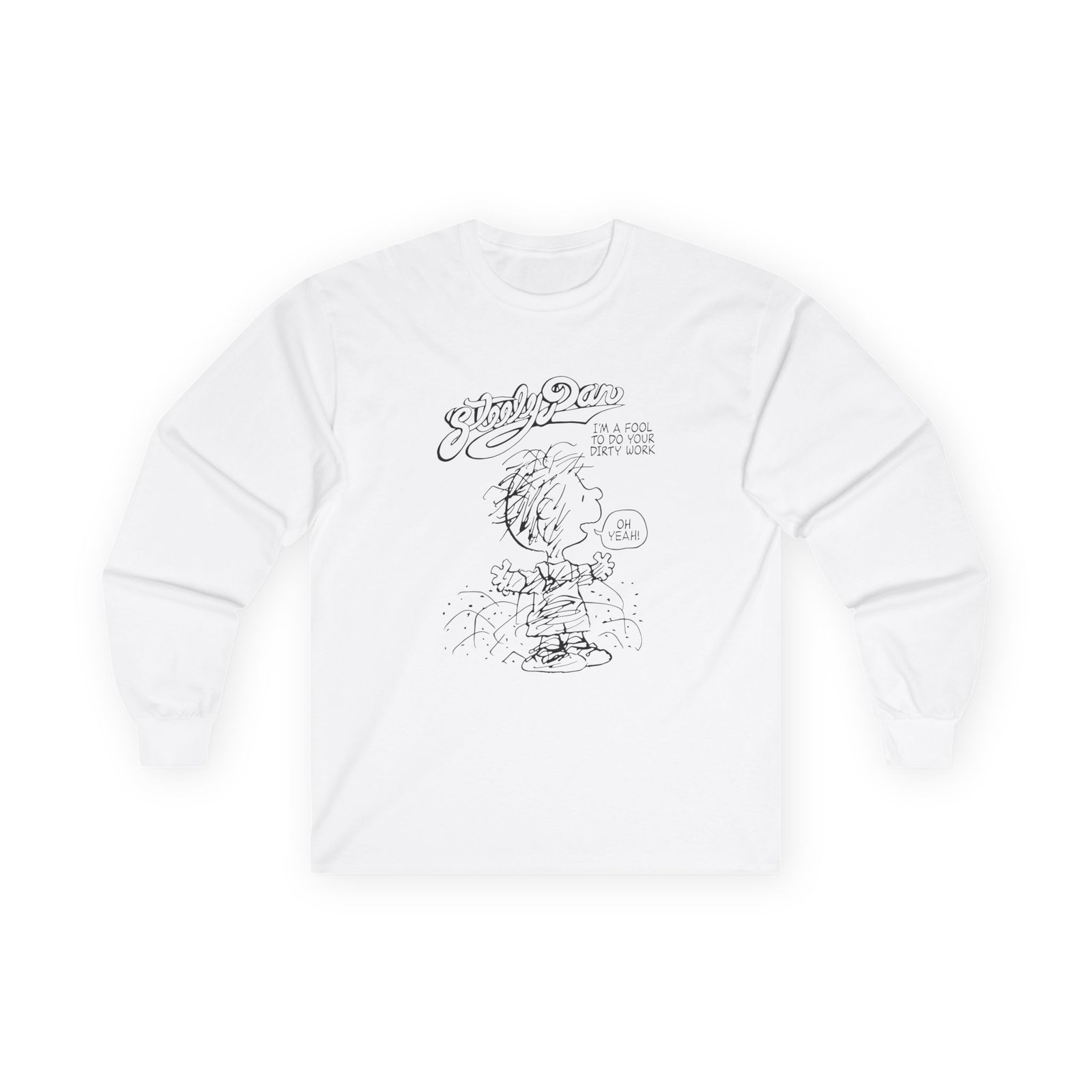 Steely Dan I'm a Fool to Do Your Dirty Work Unisex Ultra Cotton Long Sleeve Tee