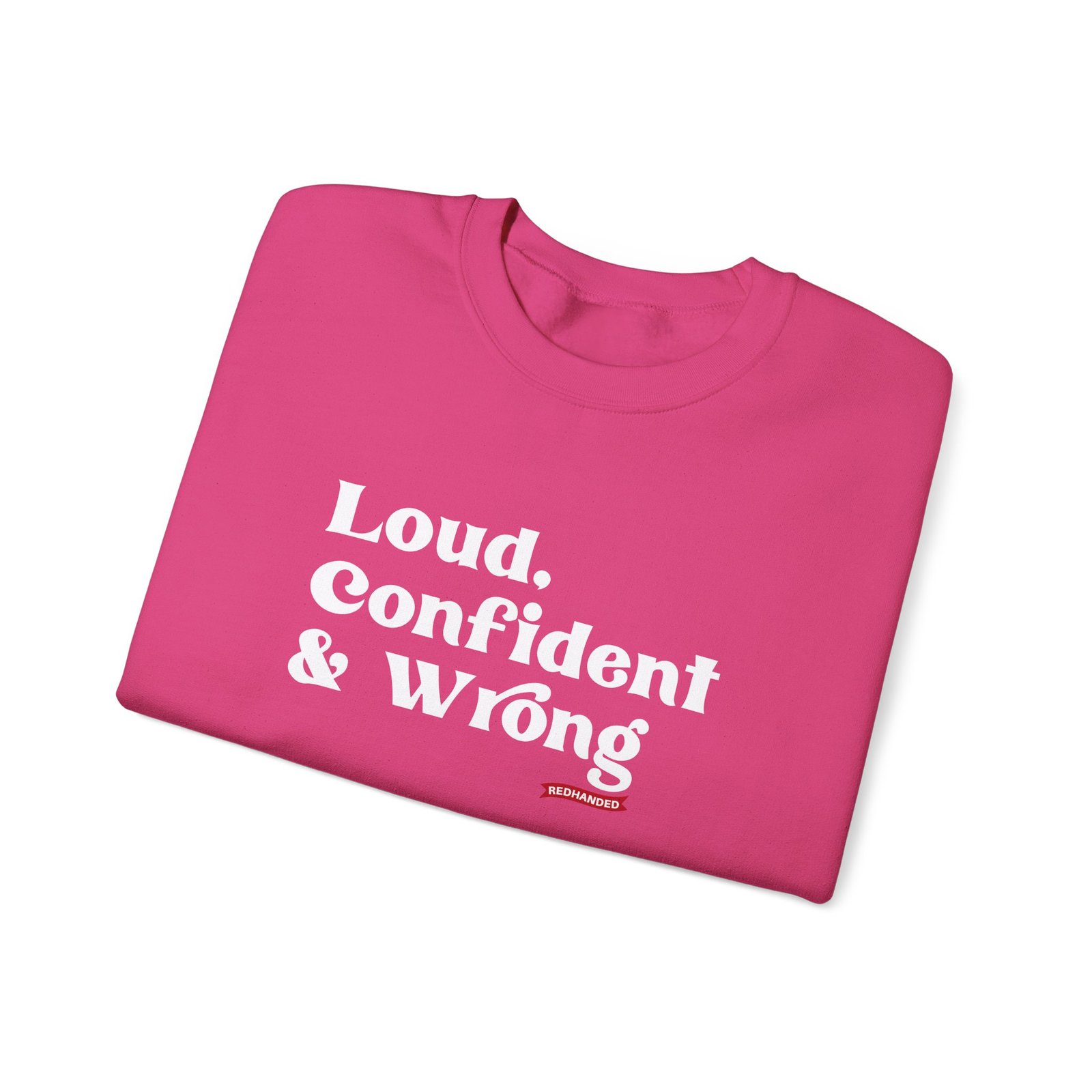 Red Handed Loud Confident & Wrong Unisex Heavy Blend Crewneck Sweatshirt