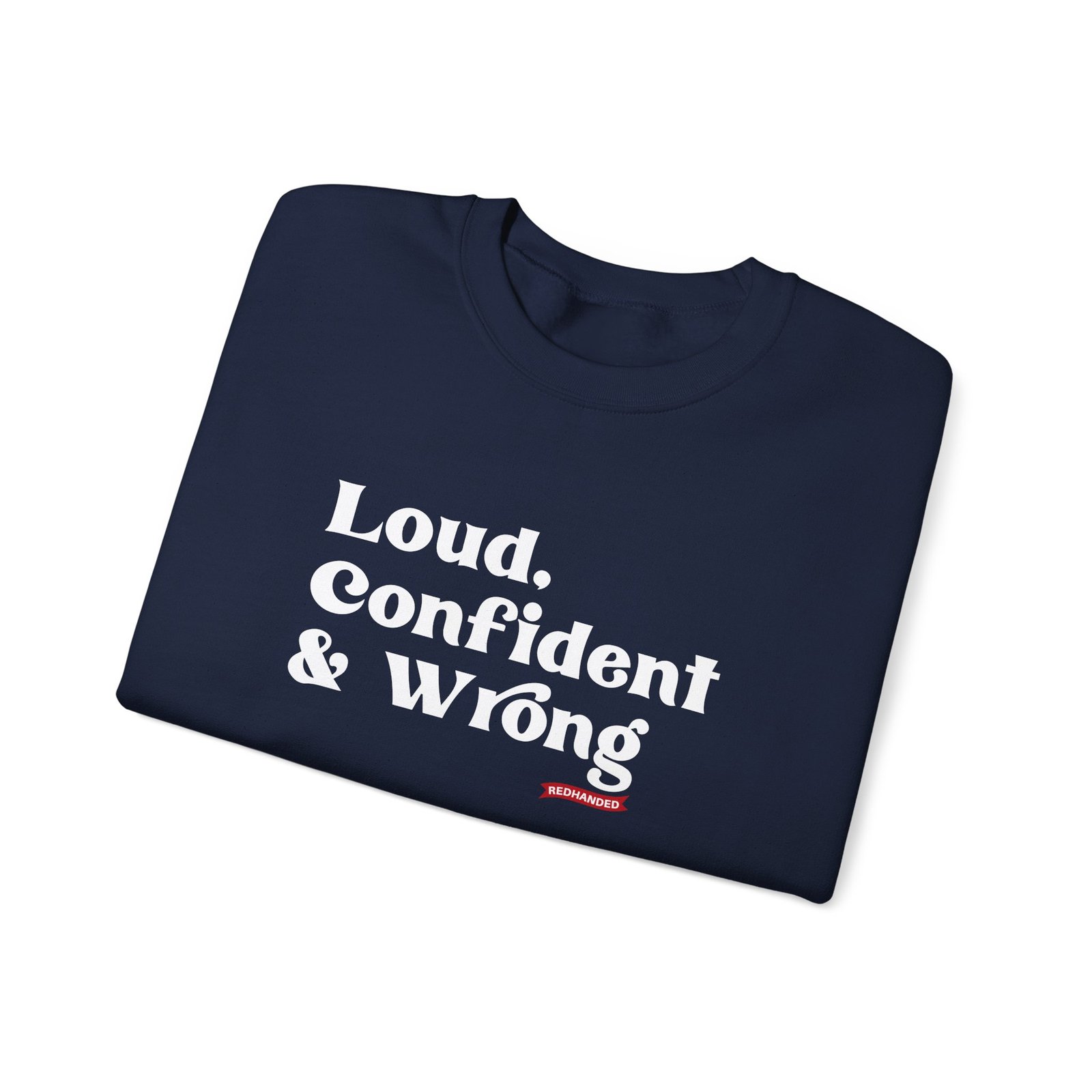 Red Handed Loud Confident & Wrong Unisex Heavy Blend Crewneck Sweatshirt