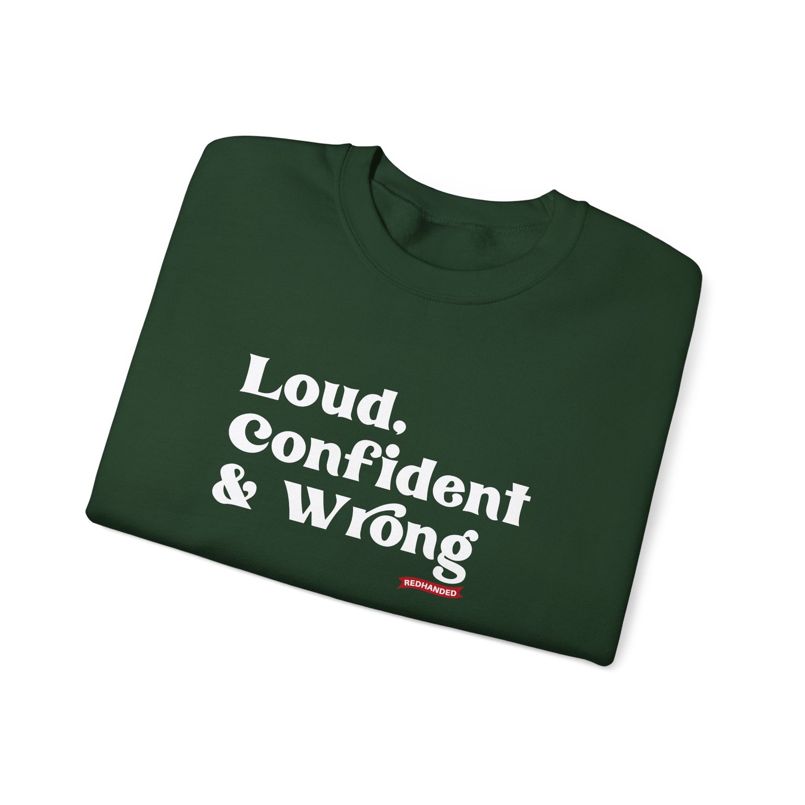 Red Handed Loud Confident & Wrong Unisex Heavy Blend Crewneck Sweatshirt