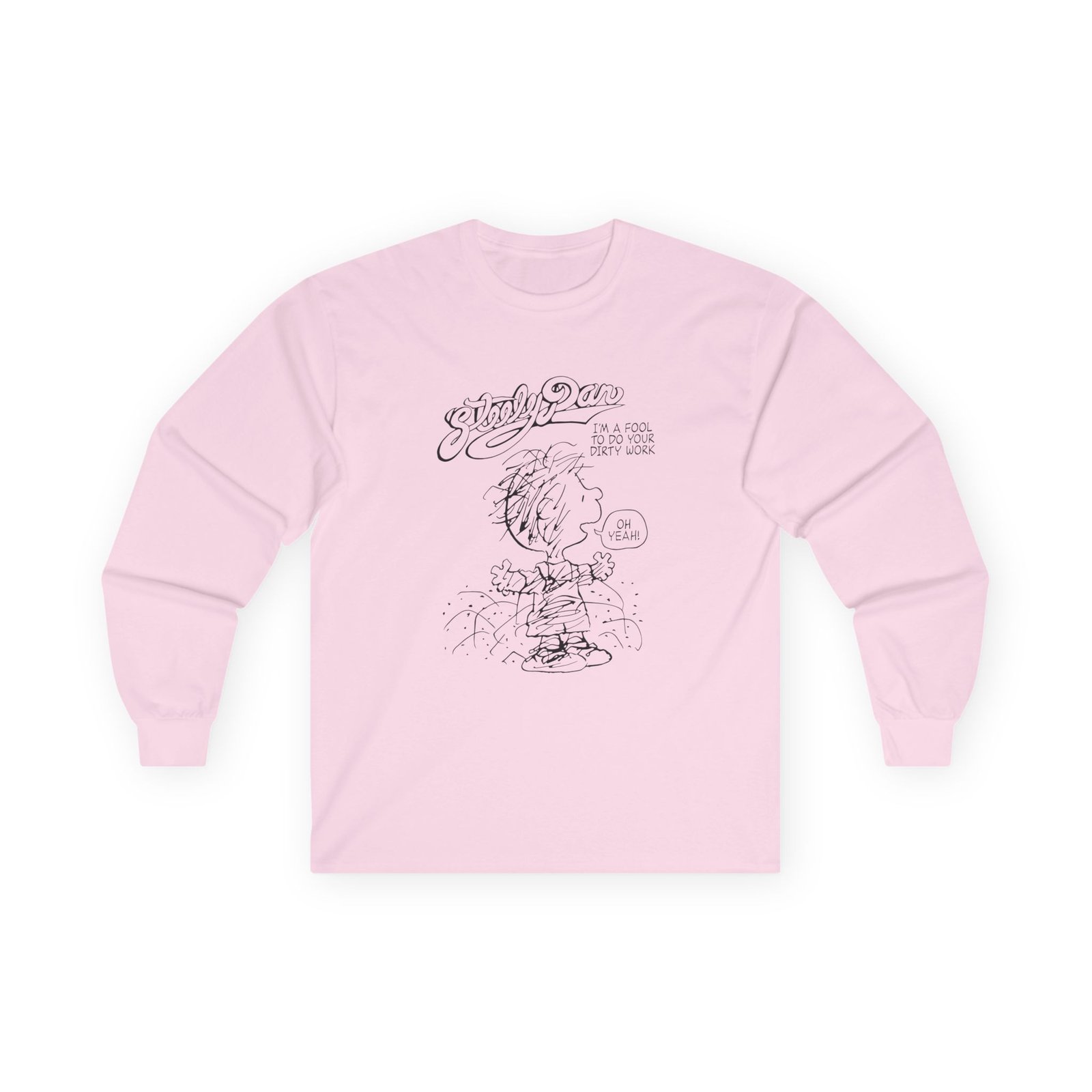 Steely Dan I'm a Fool to Do Your Dirty Work Unisex Ultra Cotton Long Sleeve Tee