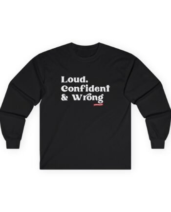 Red Handed Loud Confident & Wrong Unisex Ultra Cotton Long Sleeve Tee