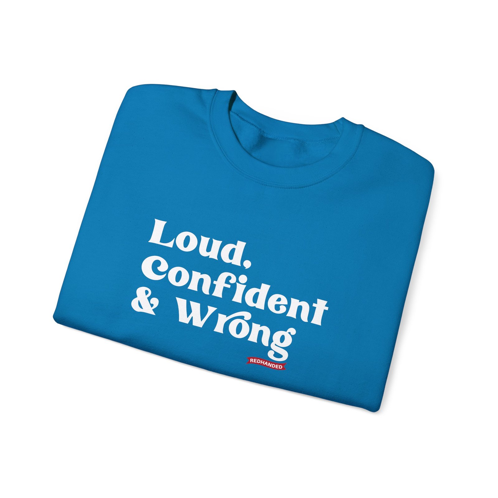 Red Handed Loud Confident & Wrong Unisex Heavy Blend Crewneck Sweatshirt
