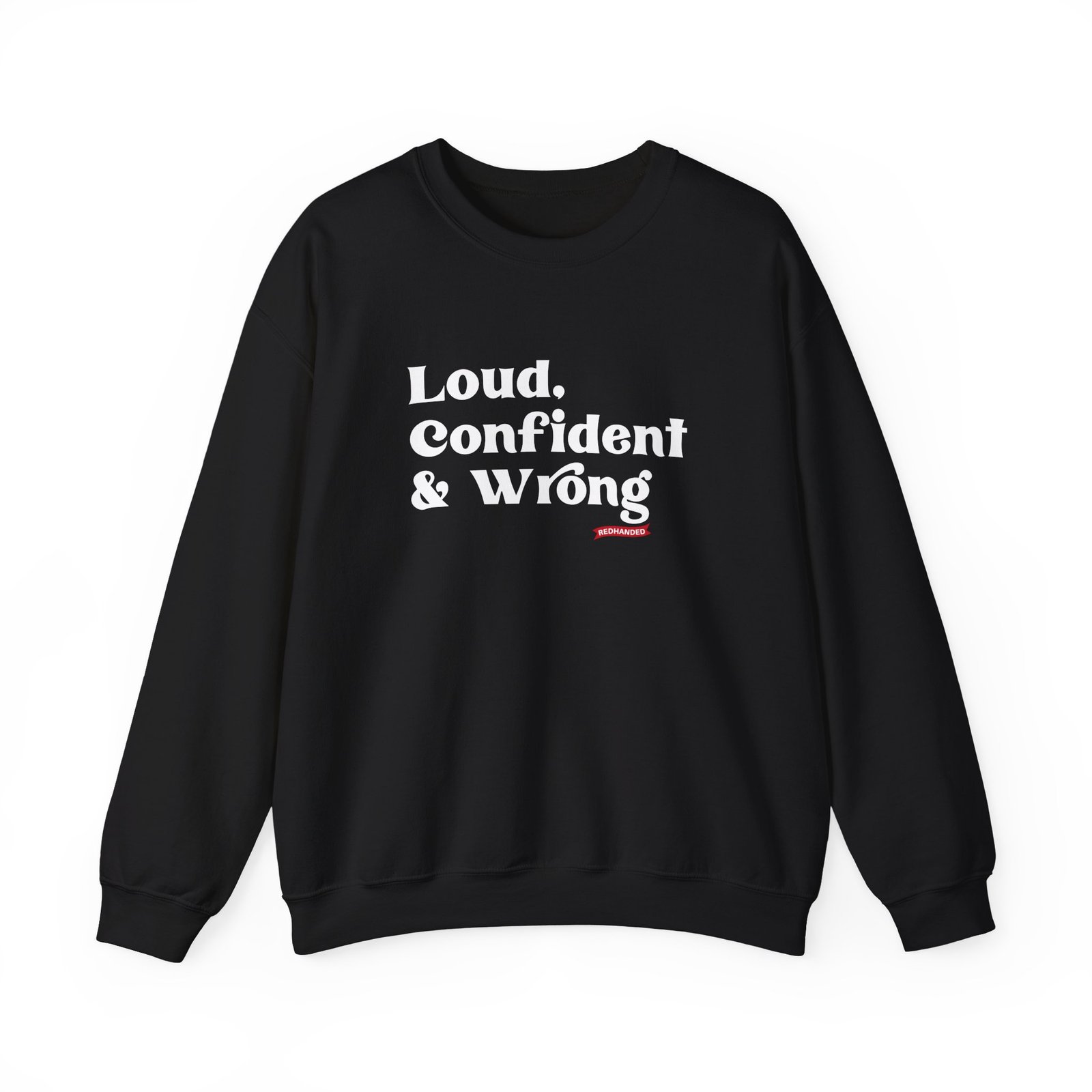 Red Handed Loud Confident & Wrong Unisex Heavy Blend Crewneck Sweatshirt