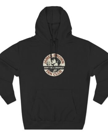 James Brown Don't Be a Dropout Three-Panel Fleece Hoodie