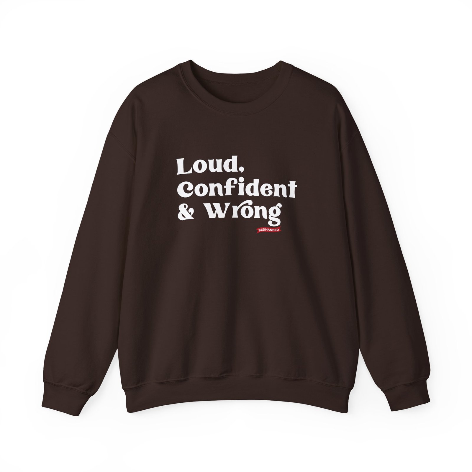 Red Handed Loud Confident & Wrong Unisex Heavy Blend Crewneck Sweatshirt