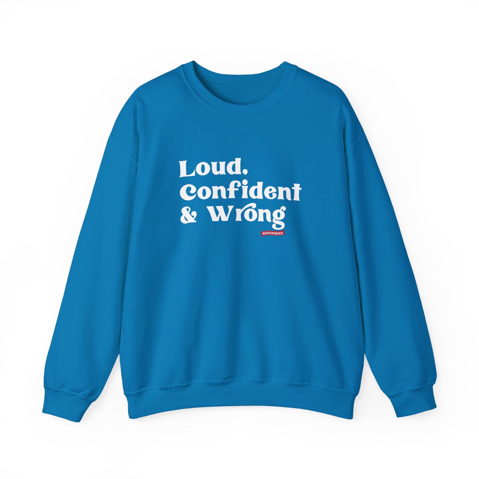 Red Handed Loud Confident & Wrong Unisex Heavy Blend Crewneck Sweatshirt