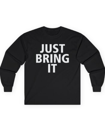 Dwayne Johnson Just Bring It! Unisex Ultra Cotton Long Sleeve Tee